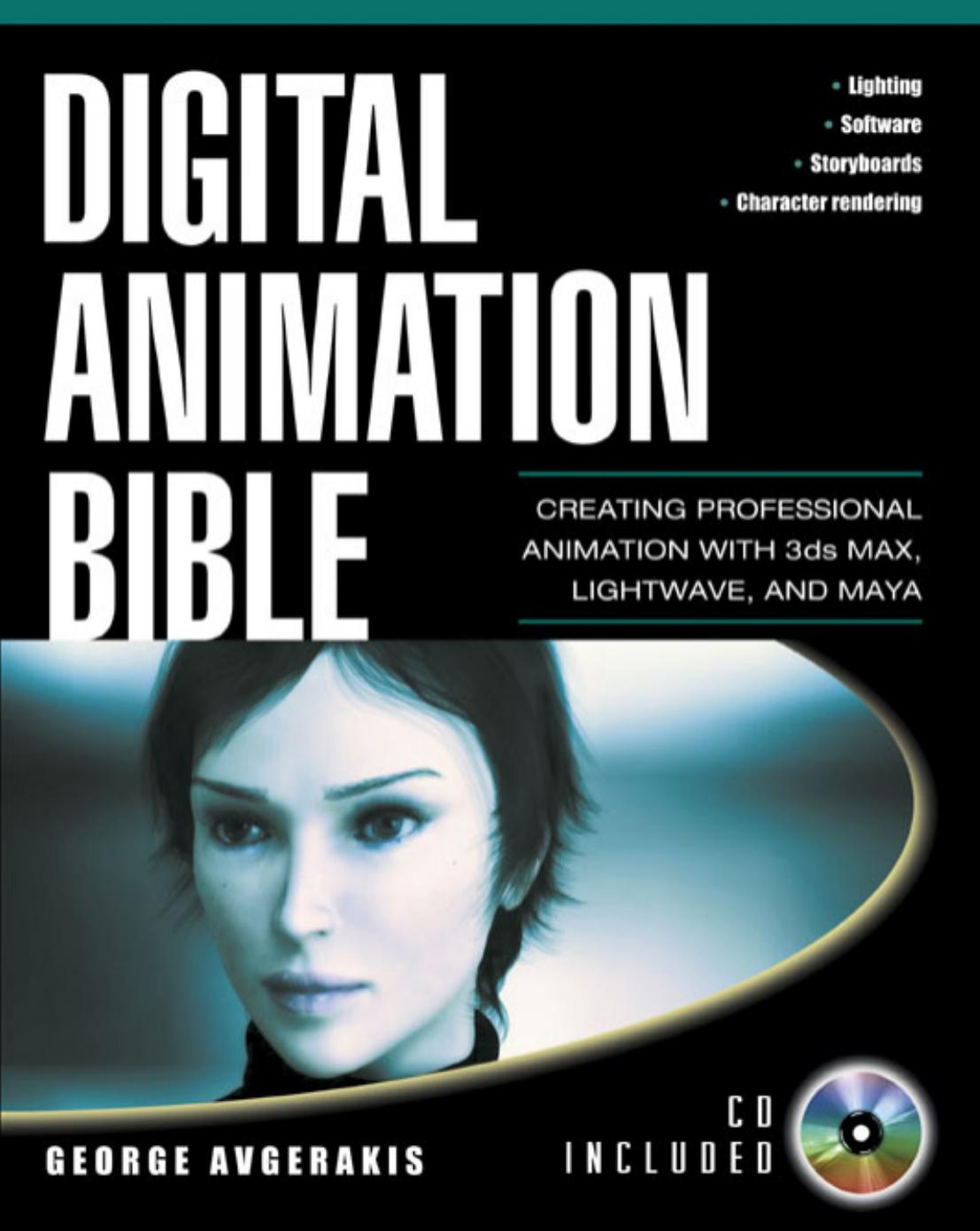 Digital Animation Bible - Creating Professional Animation with 3ds Max, Lightwave and Maya - 2004